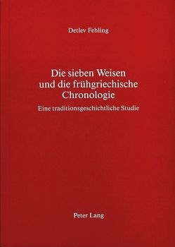 Die sieben Weisen und die frühgriechische Chronologie von Fehling,  Detlev