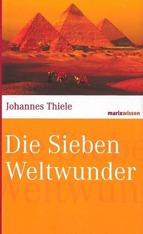 Die Sieben Weltwunder von Thiele,  Johannes