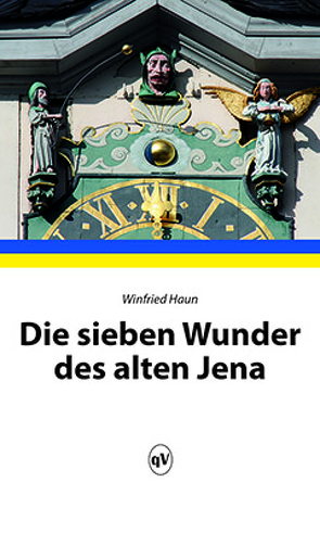 Die sieben Wunder des alten Jena von Haun,  Winfried