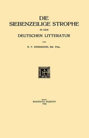 Die Siebenzeilige Strophe in der Deutschen Litteratur von Kossmann,  Ernst Ferdinand