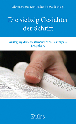 Die siebzig Gesichter der Schrift (A) von Schweizerisches Katholisches Bibelwerk