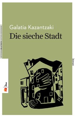 Die sieche Stadt von Kazantzaki,  Galatia, Püllmann,  Dennis