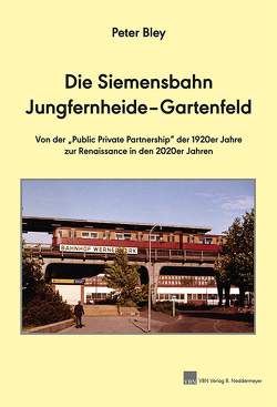 Die Siemensbahn Jungfernheide–Gartenfeld von Bley,  Peter