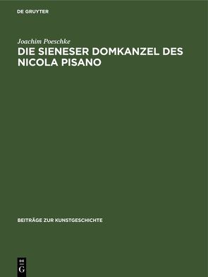 Die Sieneser Domkanzel des Nicola Pisano von Poeschke,  Joachim