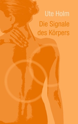 Die Signale des Körpers von Holm,  Ute