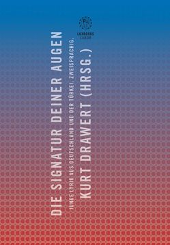 Die Signatur Deiner Augen. Junge Lyrik aus Deutschland und der Türkei von Drawert,  Kurt