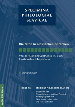 Die Silbe in den slawischen Sprachen. Von der Optimalitätstheorie zu einer funktionalen Interpretation von Kelih,  Emmerich