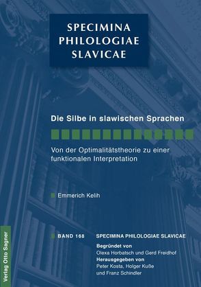 Die Silbe in den slawischen Sprachen. Von der Optimalitätstheorie zu einer funktionalen Interpretation von Kelih,  Emmerich