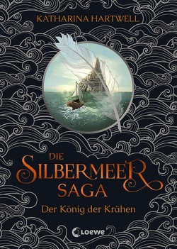 Die Silbermeer-Saga (Band 1) – Der König der Krähen von Hartwell,  Katharina