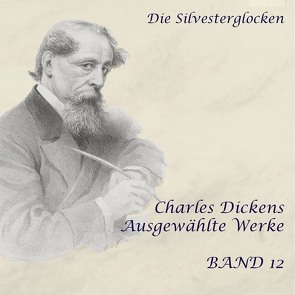 Die Silvesterglocken von Dickens,  Charles, Gabor,  Karlheinz, Kohfeldt,  Christian