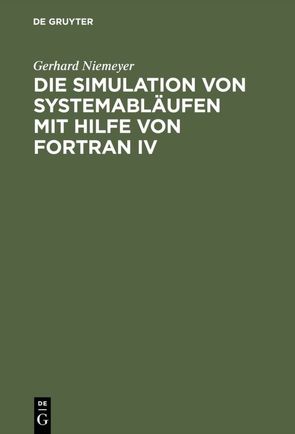 Die Simulation von Systemabläufen mit Hilfe von FORTRAN IV von Niemeyer,  Gerhard