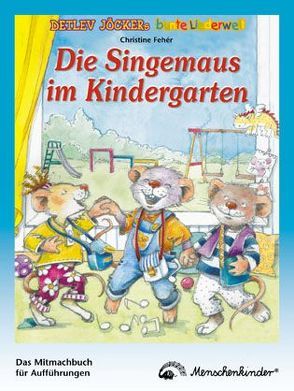 Die Singemaus im Kindergarten von Bebber,  Ingrid van, Fehér,  Christine, Jöcker,  Detlev, Rarisch,  Ines