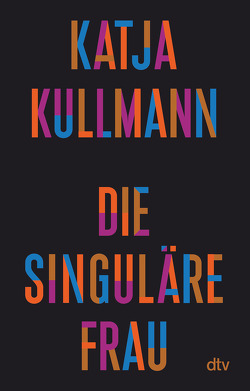 Die Singuläre Frau von Kullmann,  Katja