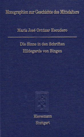 Die Sinne in den Schriften Hildegards von Bingen von Ortúzar Escudero,  María José