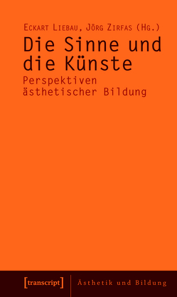 Die Sinne und die Künste von Liebau,  Eckart, Zirfas,  Jörg