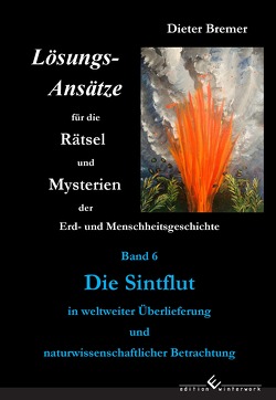 Die Sintflut in weltweiter Überlieferung und naturwissenschaftlicher Betrachtung von Bremer,  Dieter