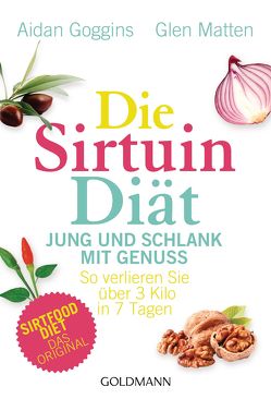 Die Sirtuin-Diät – Jung und schlank mit Genuss von Dam,  Gaby van, Goggins,  Aidan, Matten,  Glen