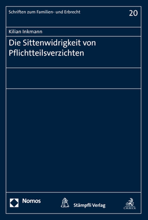 Die Sittenwidrigkeit von Pflichtteilsverzichten von Inkmann,  Kilian