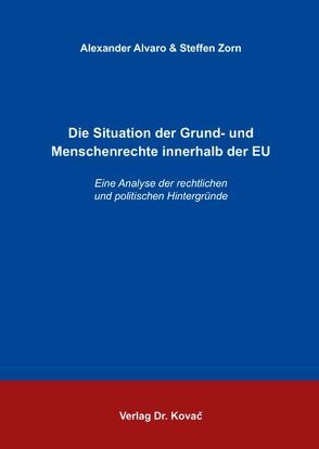 Die Situation der Grund- und Menschenrechte innerhalb der EU von Alvaro,  Alexander, Zorn,  Steffen