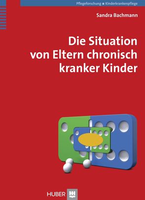 Die Situation von Eltern chronisch kranker Kinder von Bachmann, Schnepp