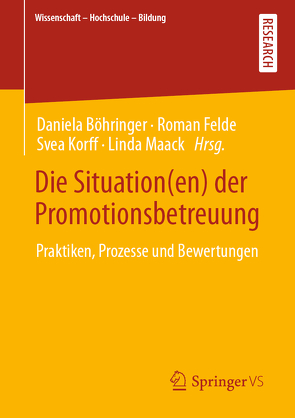 Die Situation(en) der Promotionsbetreuung von Böhringer,  Daniela, Felde,  Roman, Korff,  Svea, Maack,  Linda
