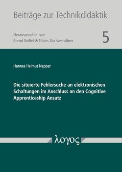 Die situierte Fehlersuche an elektronischen Schaltungen im Anschluss an den Cognitive Apprenticeship Ansatz von Nepper,  Hannes Helmut