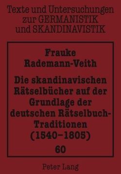 Die skandinavischen Rätselbücher auf der Grundlage der deutschen Rätselbuch-Traditionen (1540-1805) von Rademann-Veith,  Frauke