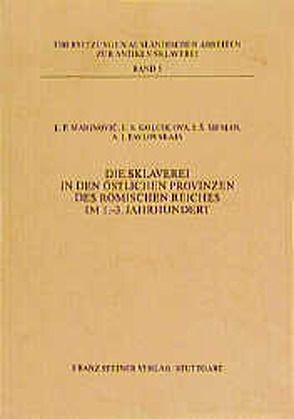 Die Sklaverei in den östlichen Provinzen des Römischen Reiches im 1.–3. Jahrhundert von Golubcova,  Elena S., Hermann-Otto,  Elisabeth, Kriz,  Jaroslav, Marinovic,  Ljudmila P., Pavlovskaja,  Aleksandra I., Prinzing,  Günter, Sifman,  I. S.