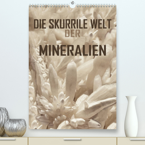 Die skurrile Welt der Mineralien (Premium, hochwertiger DIN A2 Wandkalender 2022, Kunstdruck in Hochglanz) von Sock,  Reinhard