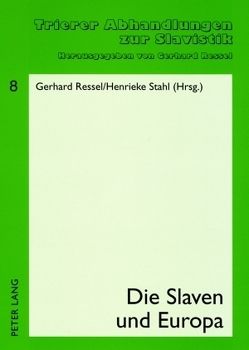 Die Slaven und Europa von Ressel,  Gerhard, Stahl,  Henrieke