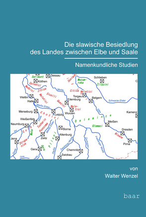 Die slawische Besiedlung des Landes zwischen Elbe und Saale von Wenzel,  Walter