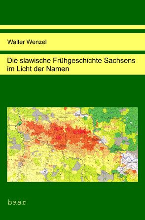 Die slawische Frühgeschichte Sachsens im Licht der Namen von Wenzel,  Walter