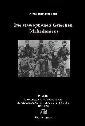 Die slawophonen Griechen Makedoniens von Jossifidis,  Alexander