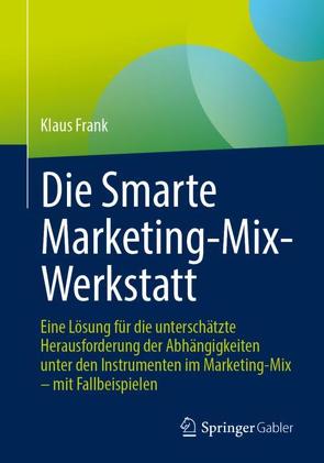 Die Smarte Marketing-Mix-Werkstatt von Frank,  Klaus