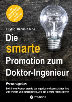 Die smarte Promotion zum Doktor-Ingenieur von Kache,  Hanns