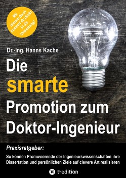 Die smarte Promotion zum Doktor-Ingenieur von Kache,  Hanns