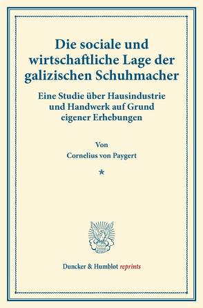 Die sociale und wirtschaftliche Lage der galizischen Schuhmacher. von Paygert,  Cornelius von