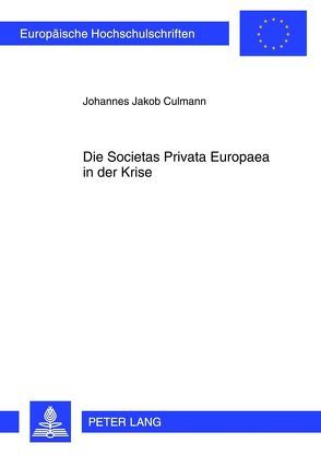 Die Societas Privata Europaea in der Krise von Culmann,  Johannes
