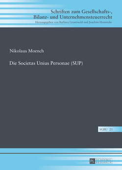 Die Societas Unius Personae (SUP) von Moench,  Nikolaus