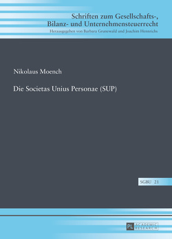 Die Societas Unius Personae (SUP) von Moench,  Nikolaus