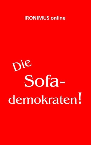 Die Sofademokraten von Arnheiter,  Anna, Ironimus Online, Kahni,  Rainer