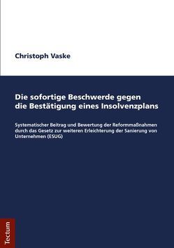 Die sofortige Beschwerde gegen die Bestätigung eines Insolvenzplans von Vaske,  Christoph