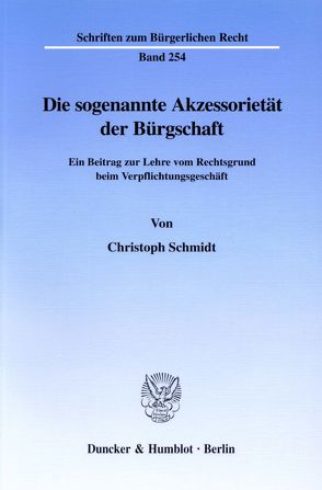 Die sogenannte Akzessorietät der Bürgschaft. von Schmidt,  Christoph