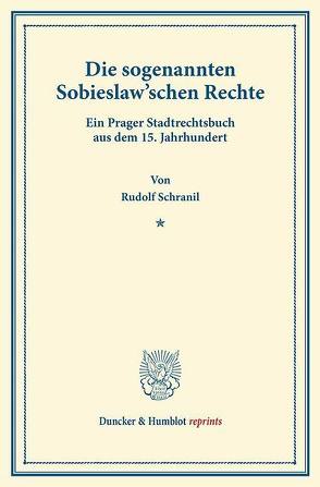 Die sogenannten Sobieslaw’schen Rechte. von Schranil,  Rudolf