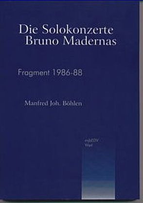 Die Solokonzerte Bruno Madernas von Böhlen,  Manfred Joh.