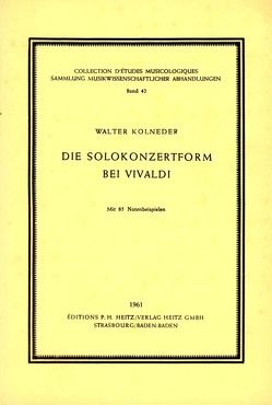 Die Solokonzertform bei Vivaldi von Kolneder,  Walter