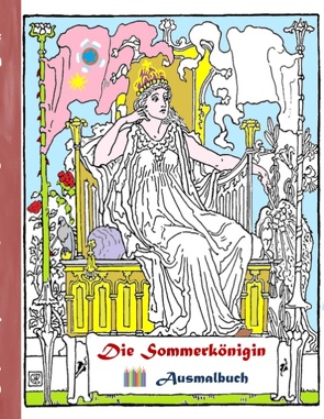 Die Sommerkönigin (Ausmalbuch) von Rose,  Luisa