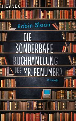Die sonderbare Buchhandlung des Mr. Penumbra von Keen,  Ruth, Sloan,  Robin