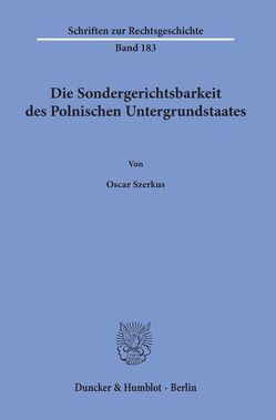 Die Sondergerichtsbarkeit des Polnischen Untergrundstaates. von Szerkus,  Oscar