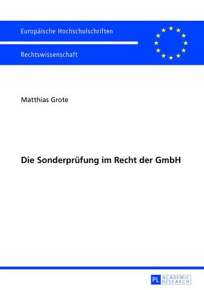 Die Sonderprüfung im Recht der GmbH von Grote,  Matthias